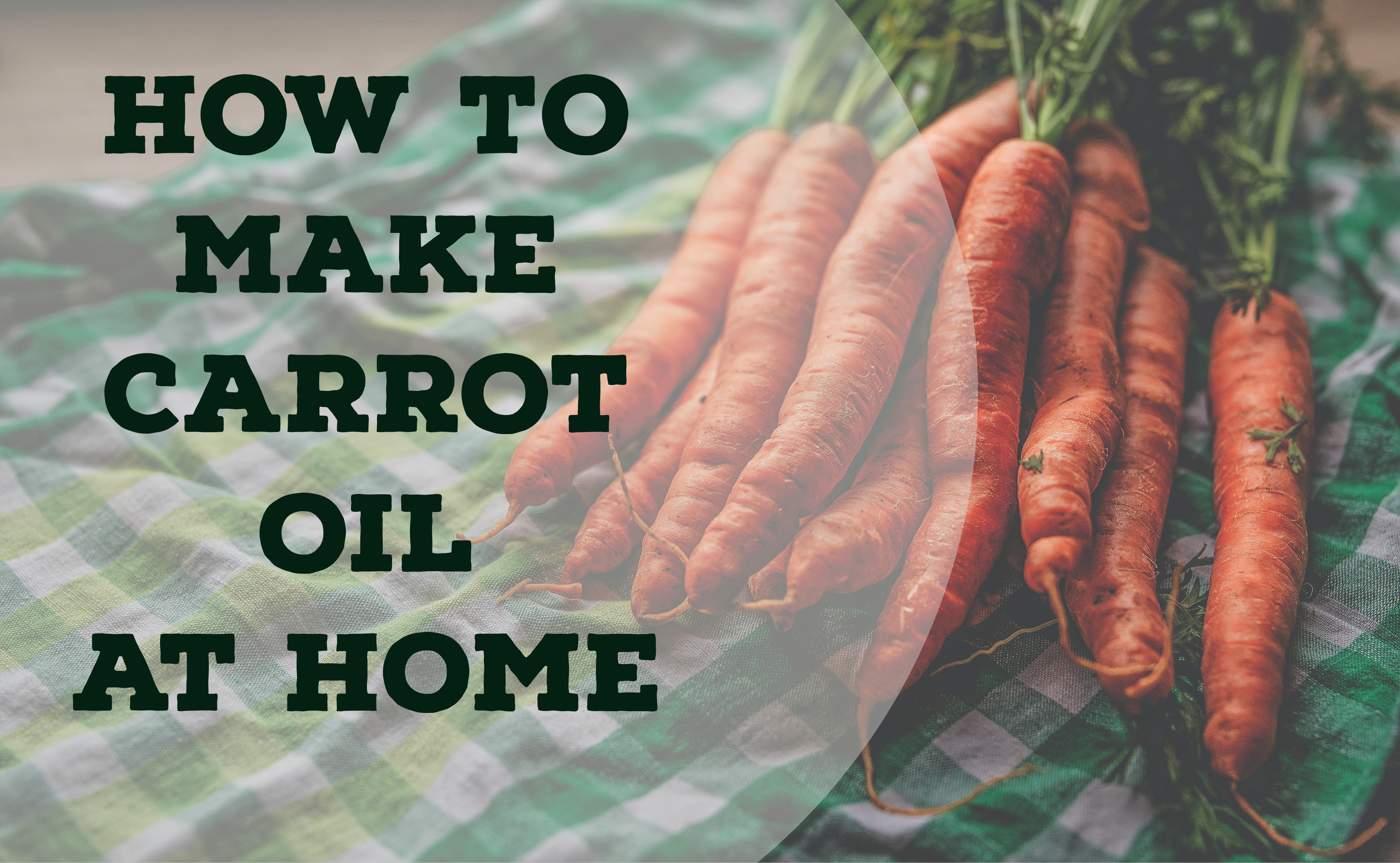 How to make carrot oil at home