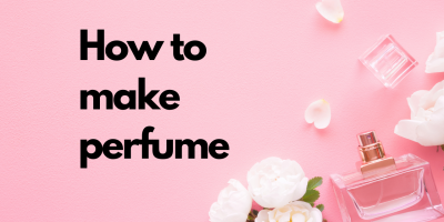 How to make perfume